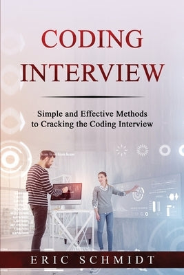 Coding Interview: Simple and Effective Methods to Cracking the Coding Interview by Schmidt, Eric