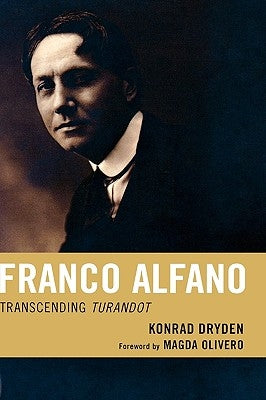 Franco Alfano: Transcending Turandot by Dryden, Konrad