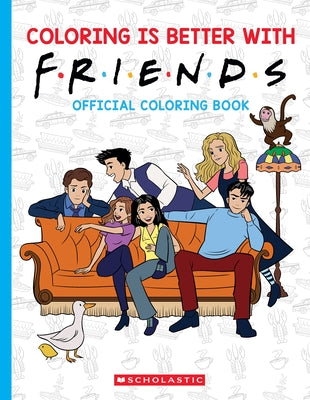 Coloring Is Better with Friends: Official Coloring Book by Scholastic