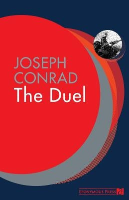 The Duel: A Military Tale by Conrad, Joseph