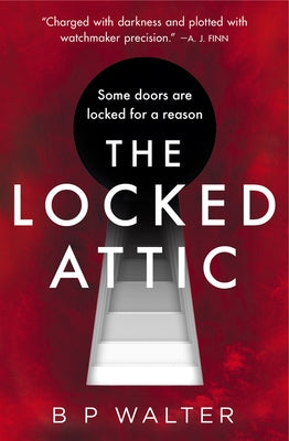 The Locked Attic by Walter, B. P.