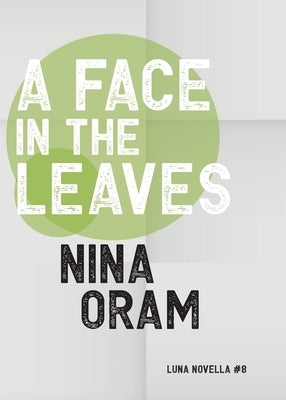 A Face In The Leaves by Oram, Nina