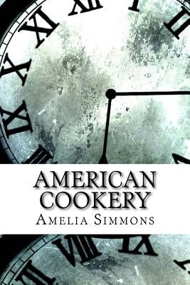 American Cookery by Simmons, Amelia