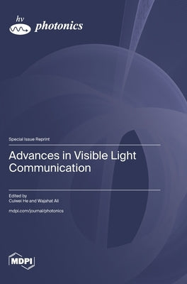 Advances in Visible Light Communication by He, Cuiwei