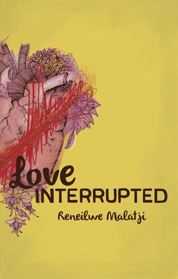 Love Interrupted by Malatji, Reneilwe