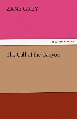 The Call of the Canyon by Grey, Zane