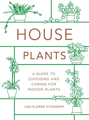 Houseplants (Mini): A Guide to Choosing and Caring for Indoor Plants by Steinkopf, Lisa Eldred