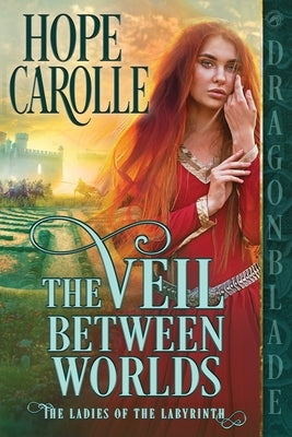 The Veil Between Worlds by Carolle, Hope