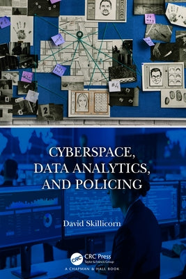 Cyberspace, Data Analytics, and Policing by Skillicorn, David