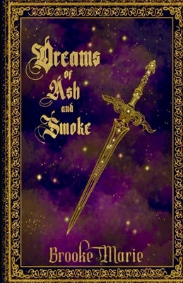 Dreams of Ash and Smoke by Marie, Brooke