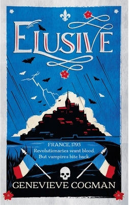 Elusive: An Electrifying Tale of Magic and Vampires in Revolutionary France by Cogman, Genevieve