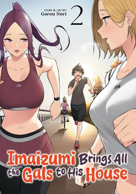 Imaizumi Brings All the Gals to His House Vol. 2 by Nori, Gorou