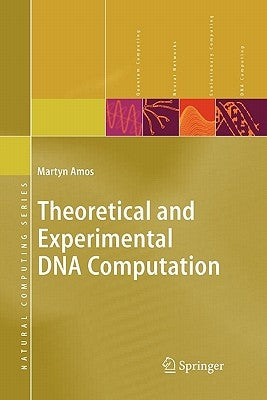 Theoretical and Experimental DNA Computation by Amos, Martyn