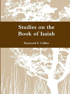 Studies on the Book of Isaiah by Collins, Raymond