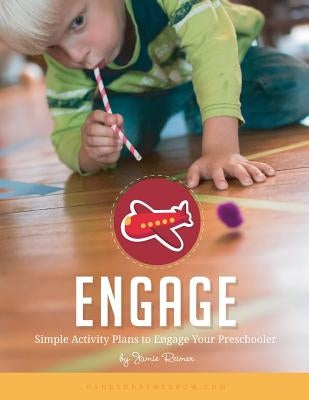 Engage: Simple Activity Plans to Engage Your Preschoolers by Reimer, Jamie