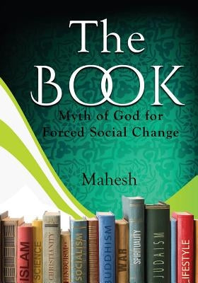 The Book: Myth of God for Forced Social Change by Mahesh