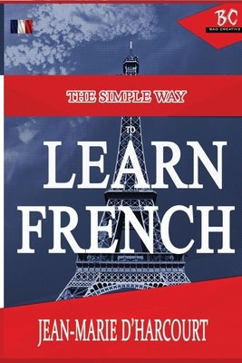 The Simple Way to Learn French by D'Harcourt, Jean -. Marie