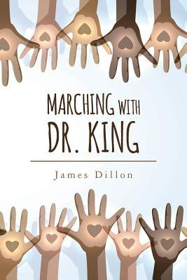 Marching with Dr. King by Dillon, James