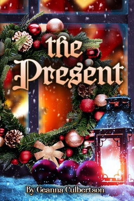 The Present by Culbertson, Geanna