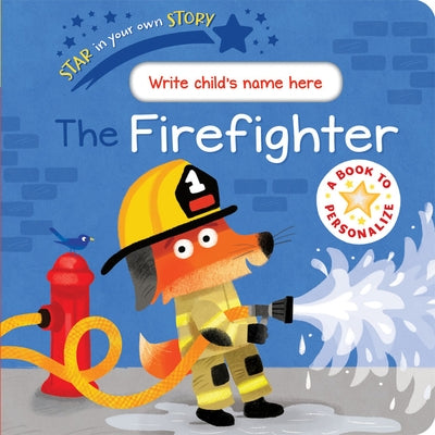 Star in Your Own Story the Firefighter by Braun, Sebastien