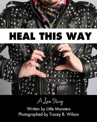 Heal This Way - A Love Story by Wilson, Tracey B.