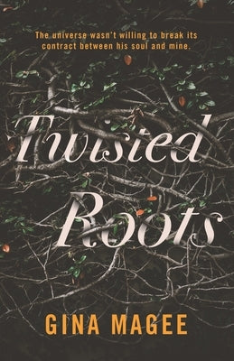 Twisted Roots by Magee, Gina