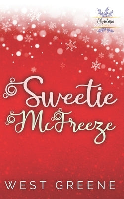 Sweetie McFreeze: A Second Chance Romance by Greene, West