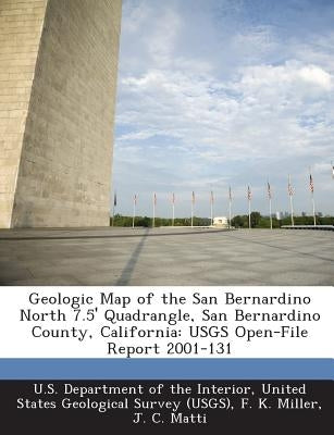 Geologic Map of the San Bernardino North 7.5' Quadrangle, San Bernardino County, California: Usgs Open-File Report 2001-131 by Miller, F. K.