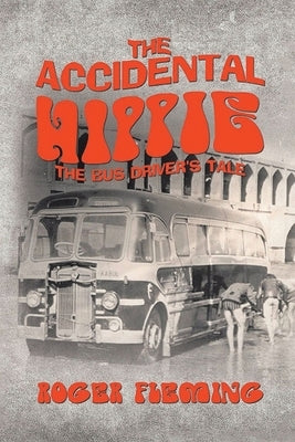 The Accidental Hippie by Fleming, Roger