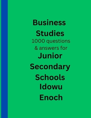 Business Studies 1000 questions and answers for Junior Secondary Schools by Enoch, Idowu