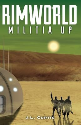 Rimworld- Militia Up by Martin, Stephanie