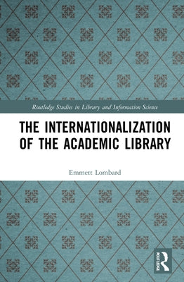 The Internationalization of the Academic Library by Lombard, Emmett