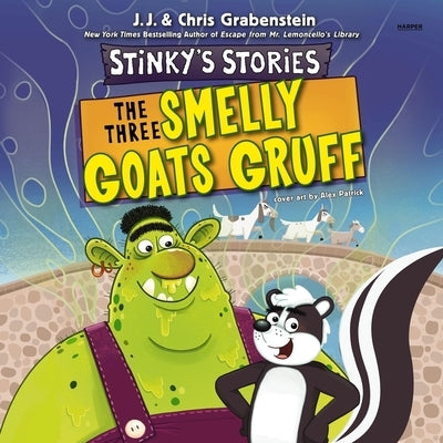 Stinky's Stories #3: The Three Smelly Goats Gruff by Grabenstein, J. J.