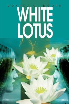 White Lotus by Moore, Donald G.