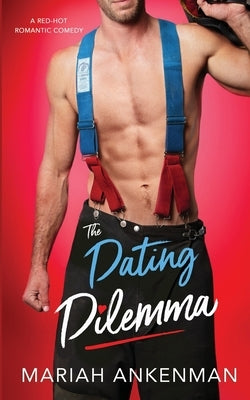 The Dating Dilemma by Ankenman, Mariah