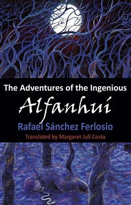 The Adventures of the Ingenious Alfanhui by Ferlosio, Rafael Sanchez