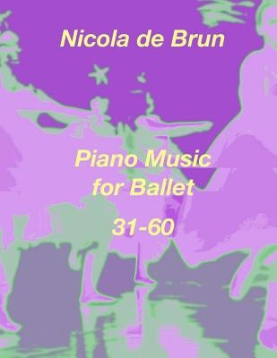 Piano Music for Ballet 31-60 by Bruengel, Klaus