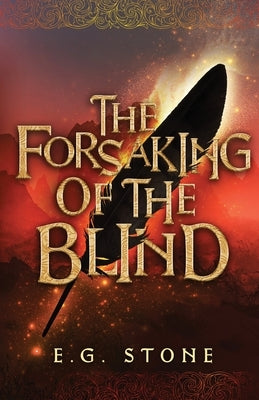 The Forsaking of the Blind by Stone, E. G.