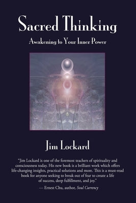 Sacred Thinking - Awakening to Your Inner Power by Lockard, Jim