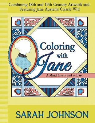 Coloring with Jane: A Mind Lively and at Ease by Johnson, Sarah