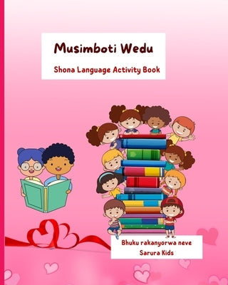 Musimboti Wedu: Shona Language workbook by Kids, Sarura