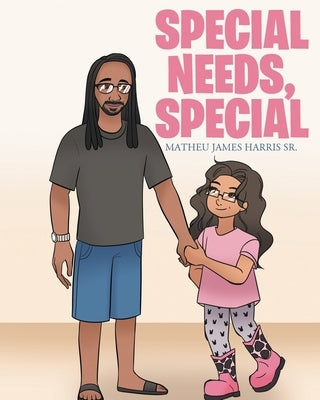 Special Needs, Special by Harris, Matheu James, Sr.