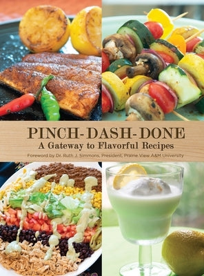 Pinch-Dash-Done A Gateway to Flavorful Recipes by Moore, Beatrice