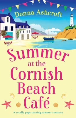 Summer at the Cornish Beach Cafe: A totally page-turning summer romance by Ashcroft, Donna