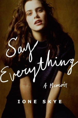 Say Everything: A Memoir by Skye, Ione