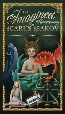 The Imagined Homecoming of Icarus Isakov by Wiley, Steve