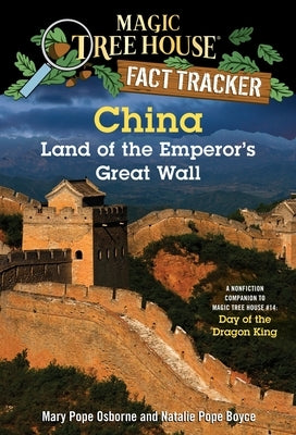 China: Land of the Emperor's Great Wall: A Nonfiction Companion to Magic Tree House #14: Day of the Dragon King by Osborne, Mary Pope