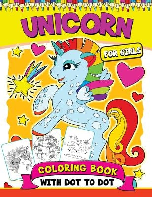 Unicorn Coloring Books for Girls: with Dot-to-Dot pictures Animal Coloring Book for Kids Ages 2-4,4-8 and Adutls by Tiny Cactus Publishing