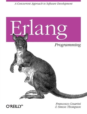 ERLANG Programming: A Concurrent Approach to Software Development by Cesarini, Francesco