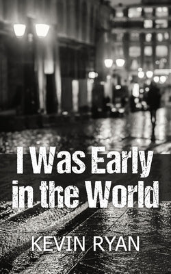 I Was Early in the World by Ryan, Kevin